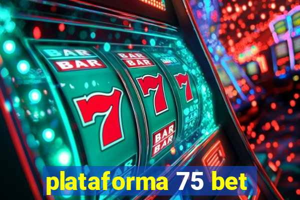 plataforma 75 bet